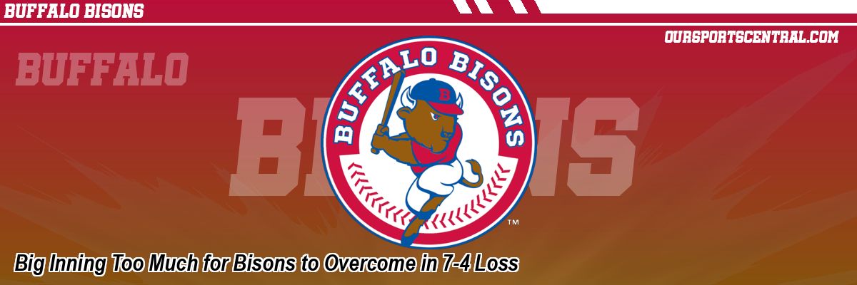 Big Inning Too Much for Bisons to Overcome in 7-4 Loss