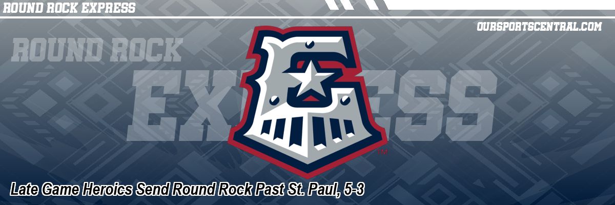 Late Game Heroics Send Round Rock Past St. Paul, 5-3