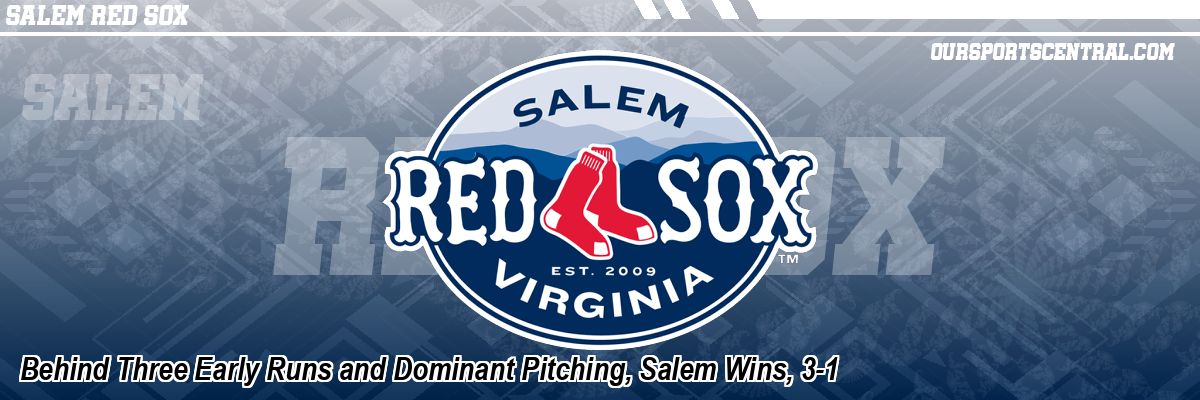 Behind Three Early Runs and Dominant Pitching, Salem Wins, 3-1