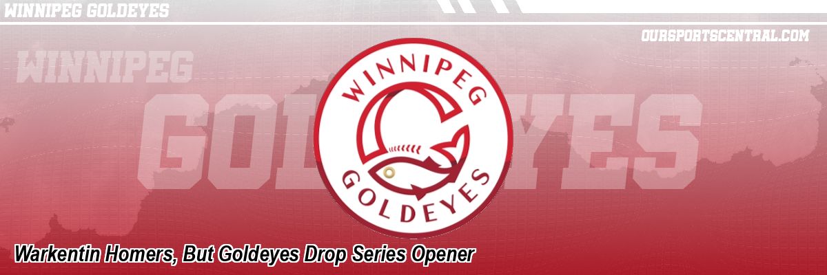 Warkentin Homers, But Goldeyes Drop Series Opener