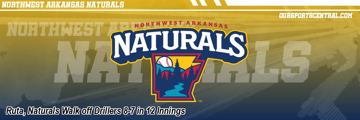 Ruta, Naturals Walk off Drillers 8-7 in 12 Innings