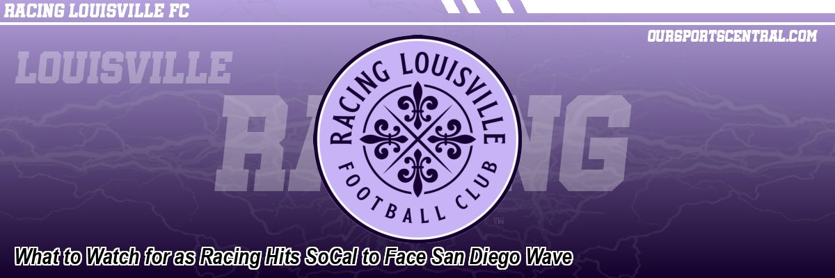 What to Watch for as Racing Hits SoCal to Face San Diego Wave