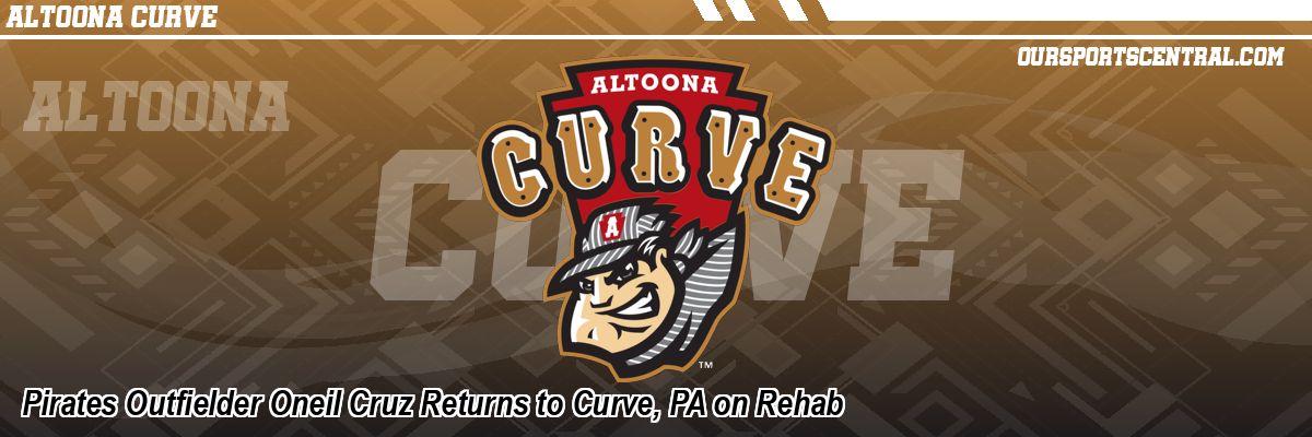 Pirates Outfielder Oneil Cruz Returns to Curve, PA on Rehab