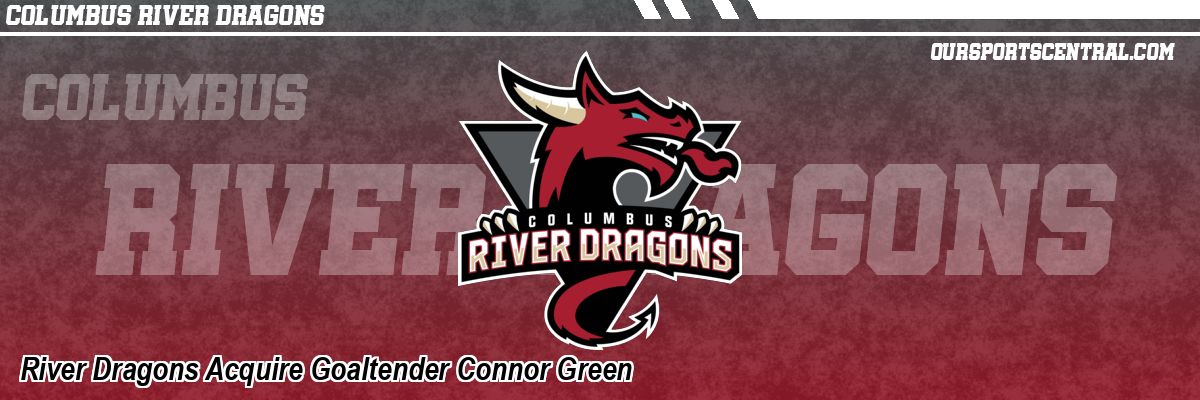 River Dragons Acquire Goaltender Connor Green