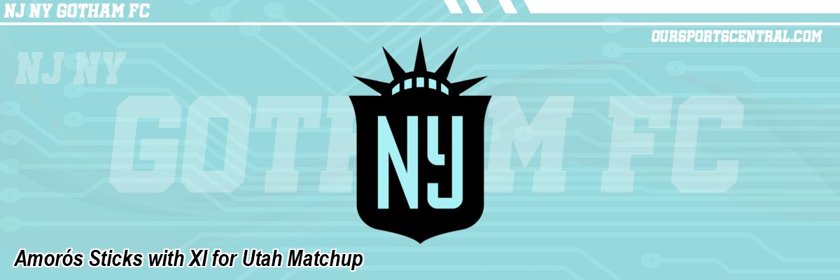 Amorós Sticks with XI for Utah Matchup