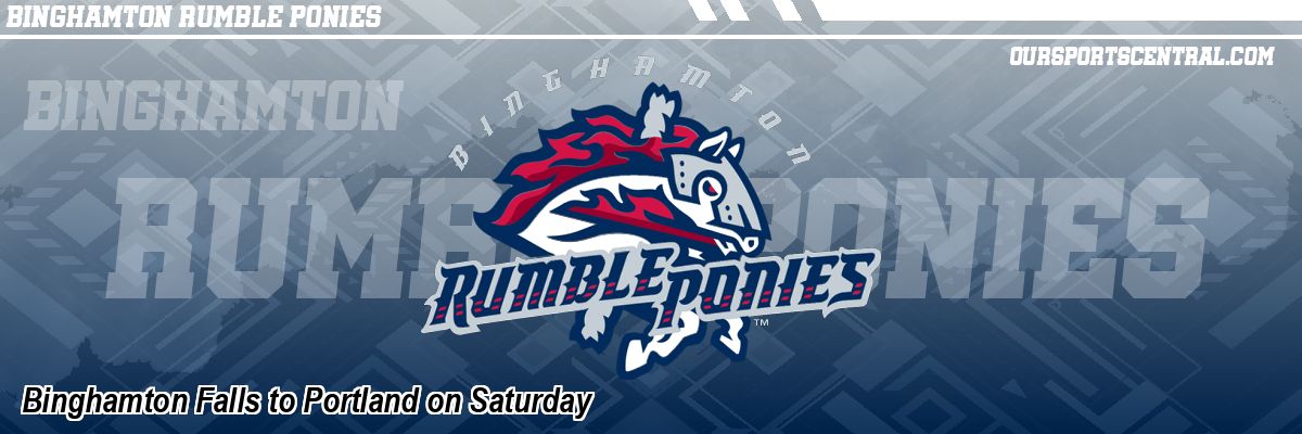 Binghamton Falls to Portland on Saturday