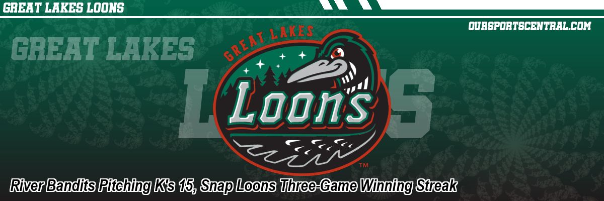 River Bandits Pitching K's 15, Snap Loons Three-Game Winning Streak