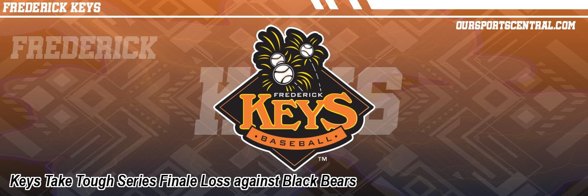 Keys Take Tough Series Finale Loss against Black Bears
