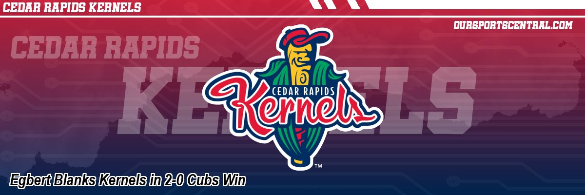Egbert Blanks Kernels in 2-0 Cubs Win
