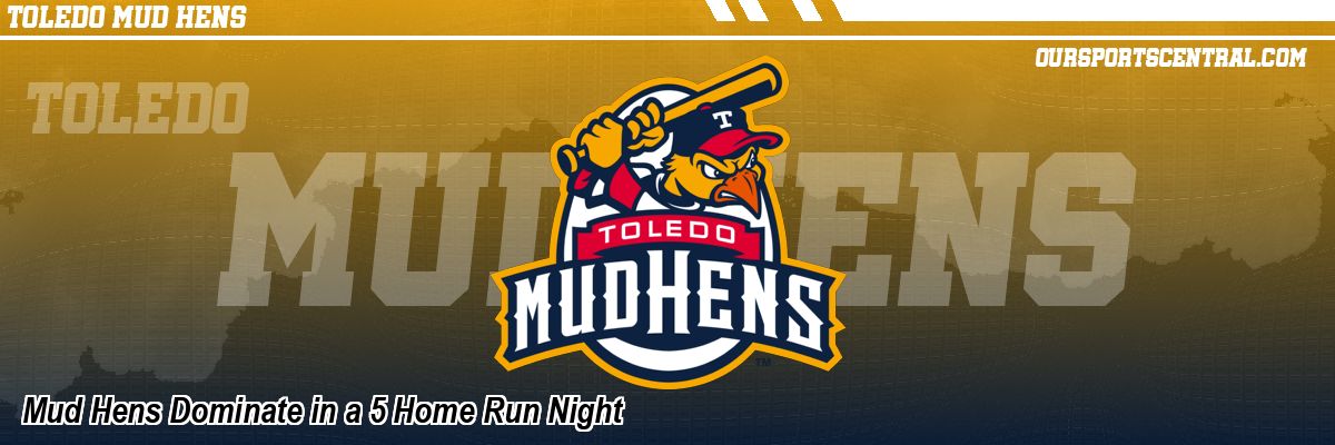Mud Hens Dominate in a 5 Home Run Night