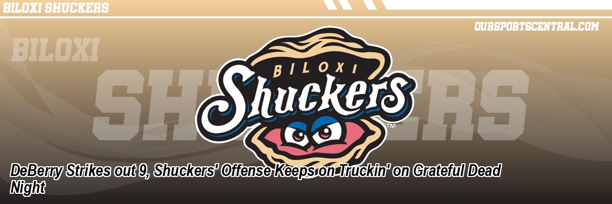 DeBerry Strikes out 9, Shuckers' Offense Keeps on Truckin' on Grateful Dead Night