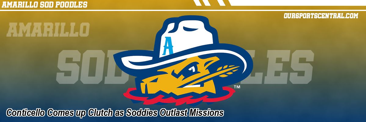 Conticello Comes up Clutch as Soddies Outlast Missions
