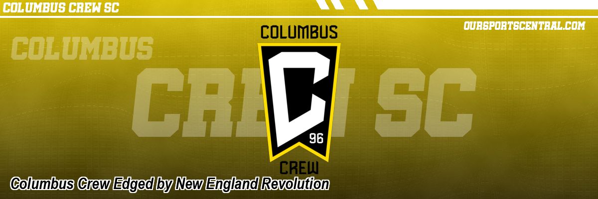 Columbus Crew Edged by New England Revolution