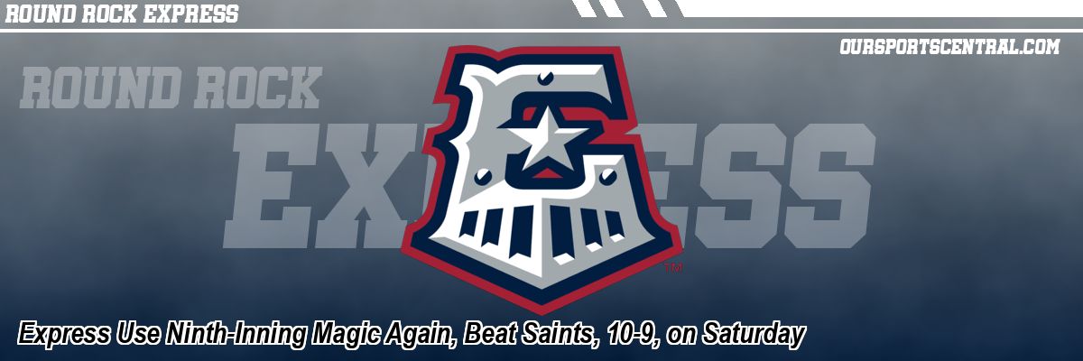Express Use Ninth-Inning Magic Again, Beat Saints, 10-9, on Saturday