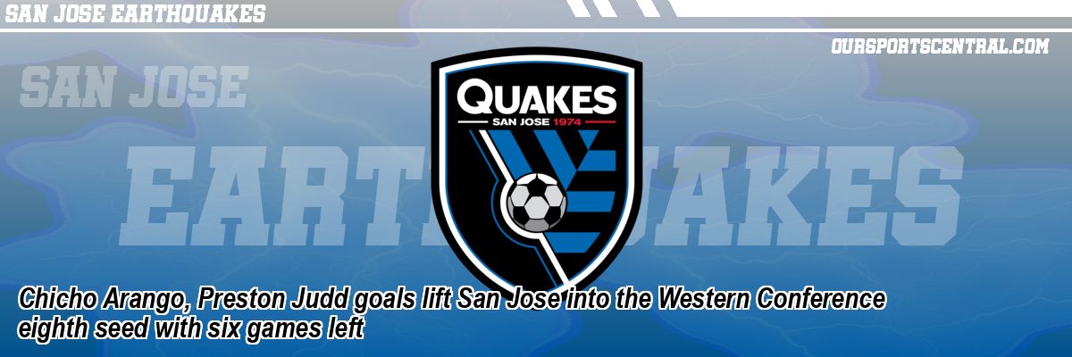 Chicho Arango, Preston Judd goals lift San Jose into the Western Conference eighth seed with six games left