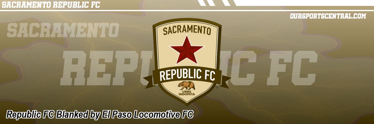 Republic FC Blanked by El Paso Locomotive FC