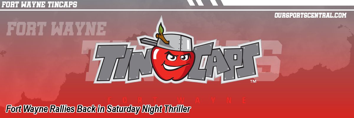 Fort Wayne Rallies Back in Saturday Night Thriller