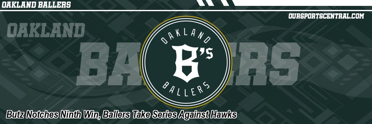 Butz Notches Ninth Win, Ballers Take Series Against Hawks