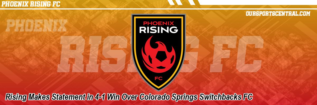 Rising Makes Statement in 4-1 Win Over Colorado Springs Switchbacks FC