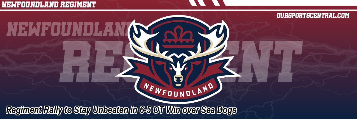 Regiment Rally to Stay Unbeaten in 6-5 OT Win over Sea Dogs