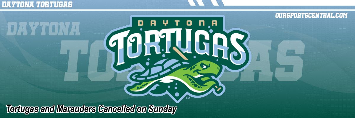 Tortugas and Marauders Cancelled on Sunday