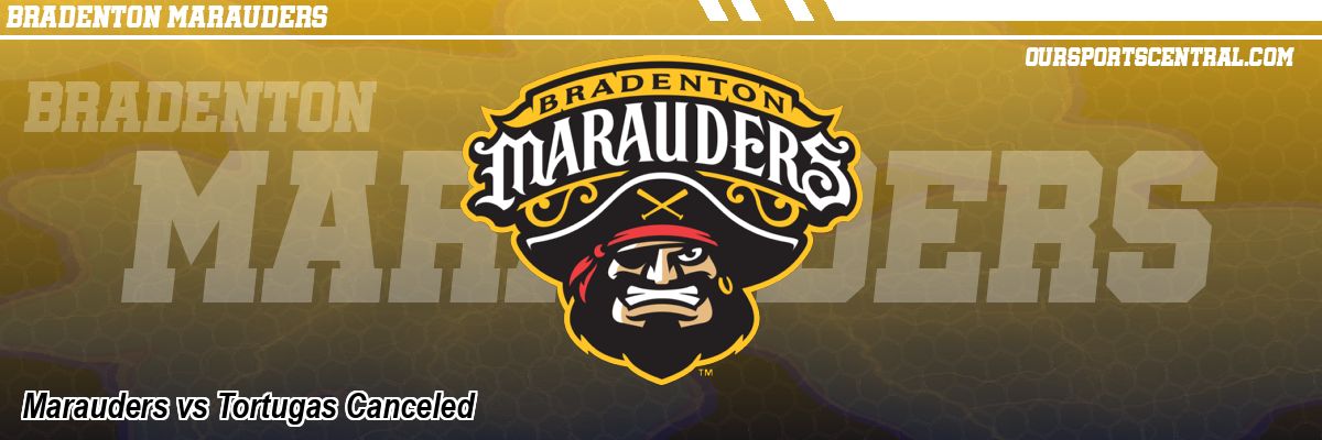 Marauders vs Tortugas Canceled