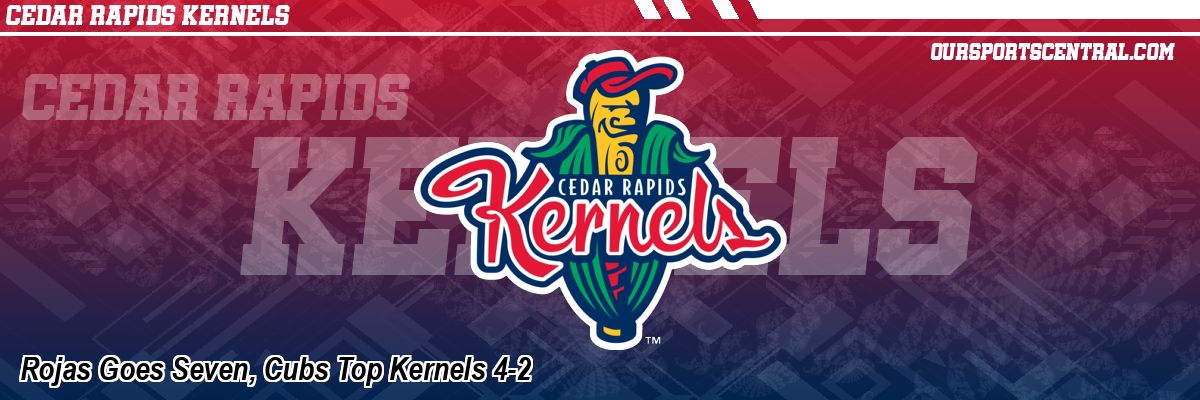 Rojas Goes Seven, Cubs Top Kernels 4-2