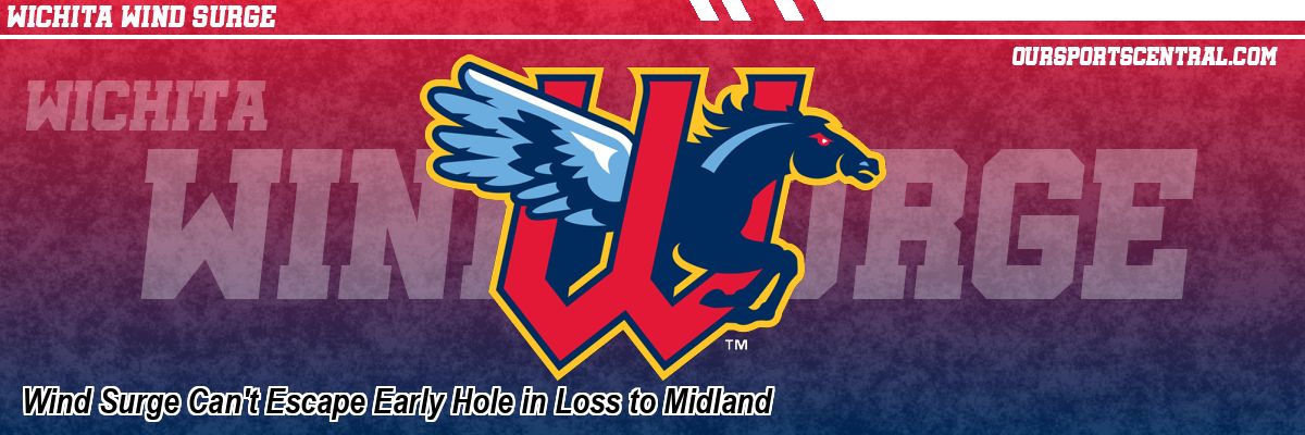 Wind Surge Can't Escape Early Hole in Loss to Midland