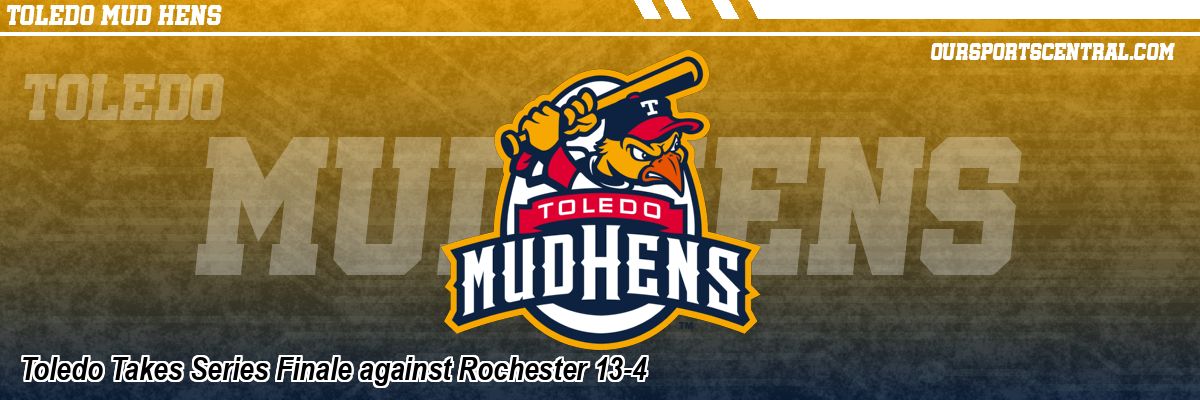 Toledo Takes Series Finale against Rochester 13-4