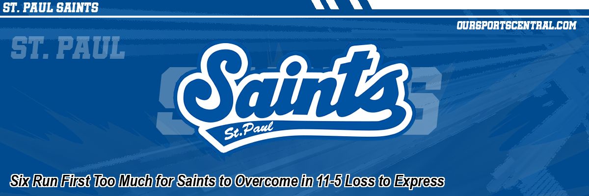 Six Run First Too Much for Saints to Overcome in 11-5 Loss to Express