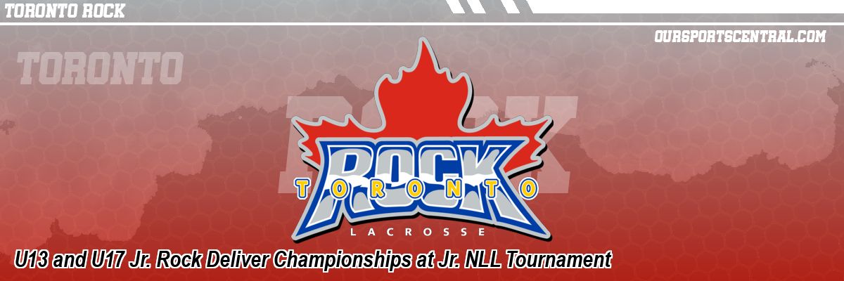 U13 and U17 Jr. Rock Deliver Championships at Jr. NLL Tournament