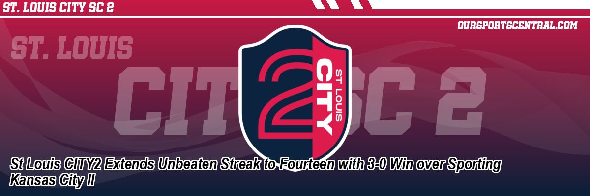 St Louis CITY2 Extends Unbeaten Streak to Fourteen with 3-0 Win over Sporting Kansas City II