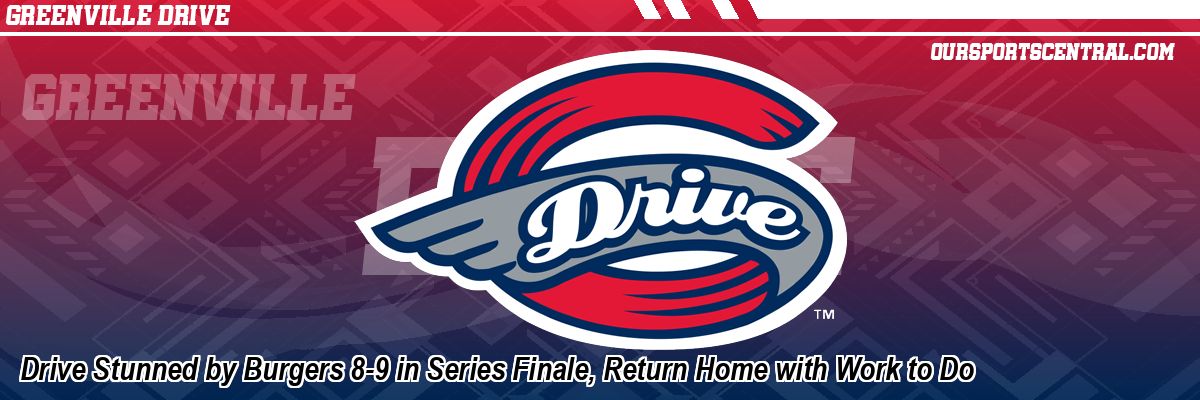 Drive Stunned by Burgers 8-9 in Series Finale, Return Home with Work to Do