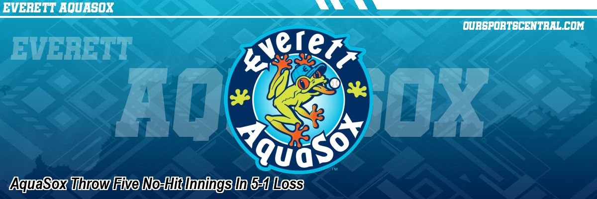 AquaSox Throw Five No-Hit Innings In 5-1 Loss