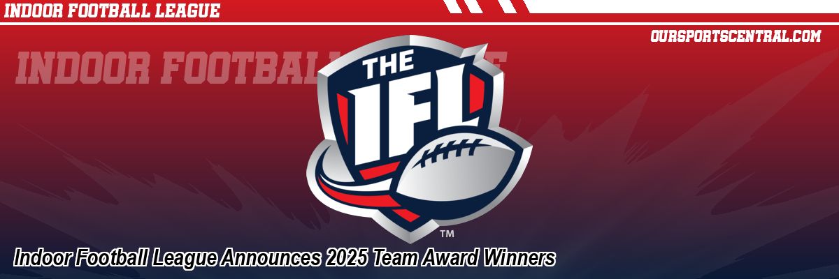 Indoor Football League Announces 2025 Team Award Winners