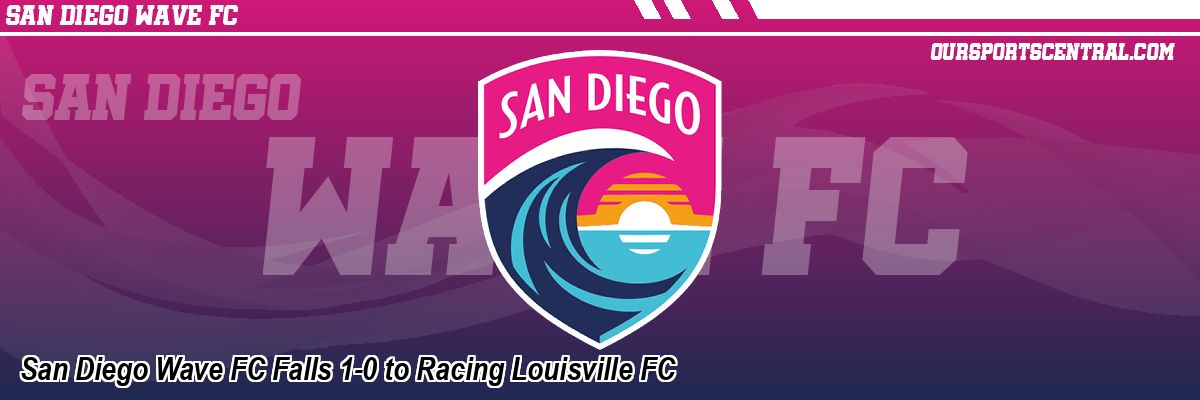 San Diego Wave FC Falls 1-0 to Racing Louisville FC