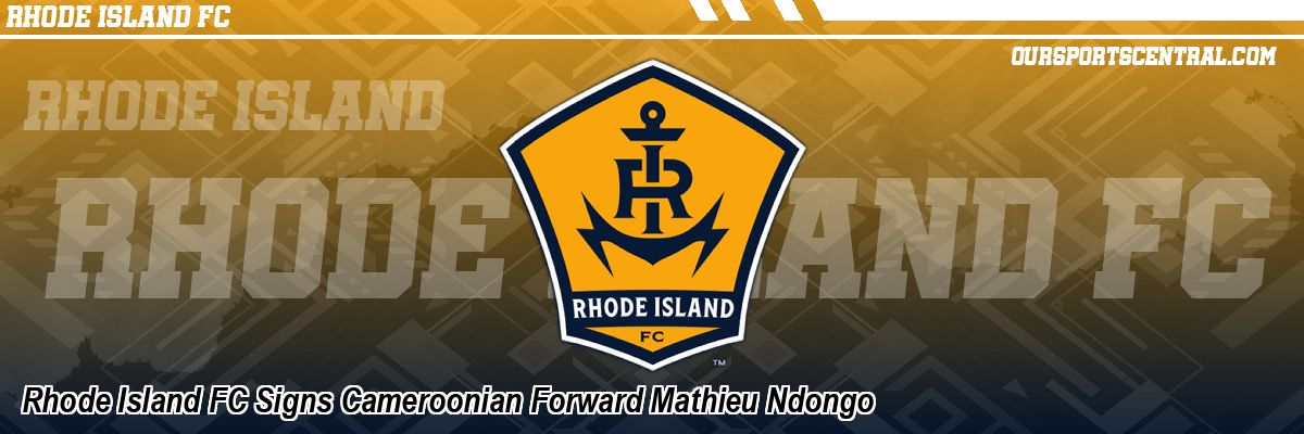 Rhode Island FC Signs Cameroonian Forward Mathieu Ndongo