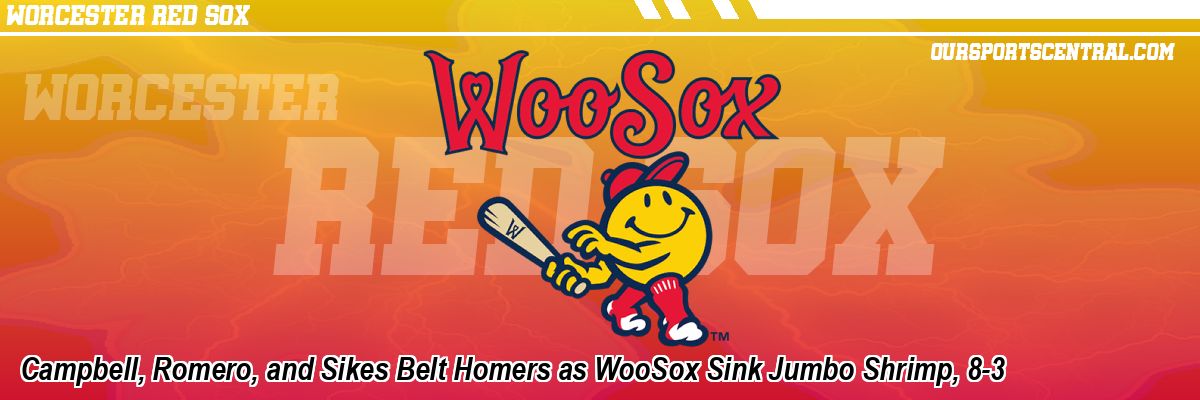 Campbell, Romero, and Sikes Belt Homers as WooSox Sink Jumbo Shrimp, 8-3