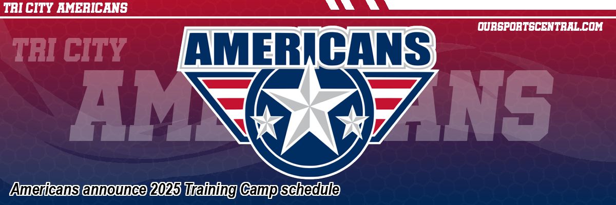 Americans announce 2025 Training Camp schedule