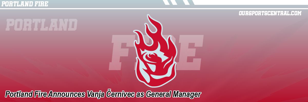 Portland Fire Announces Vanja Černivec as General Manager