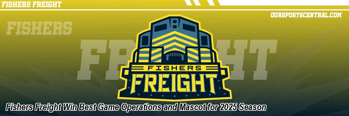Fishers Freight Win Best Game Operations and Mascot for 2025 Season