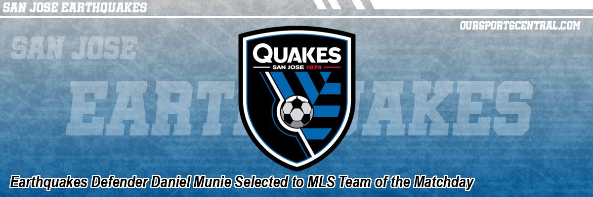 Earthquakes Defender Daniel Munie Selected to MLS Team of the Matchday