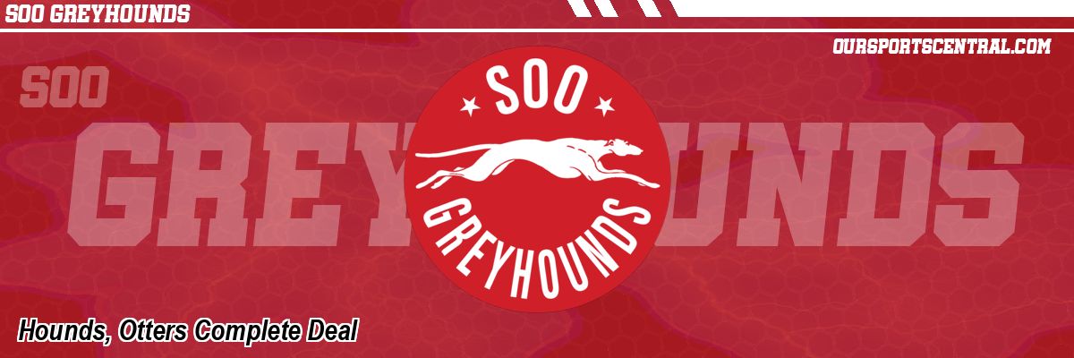 Hounds, Otters Complete Deal