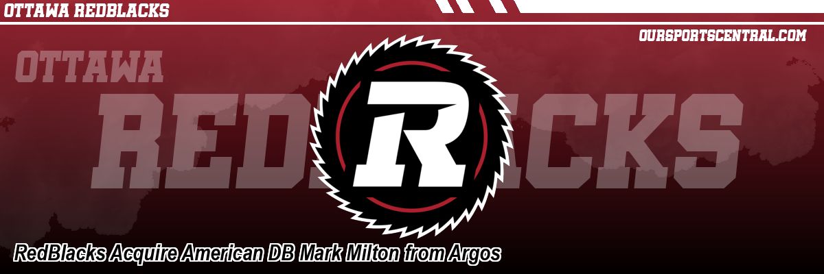 RedBlacks Acquire American DB Mark Milton from Argos