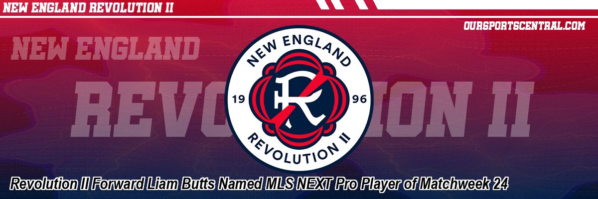 Revolution II Forward Liam Butts Named MLS NEXT Pro Player of Matchweek 24