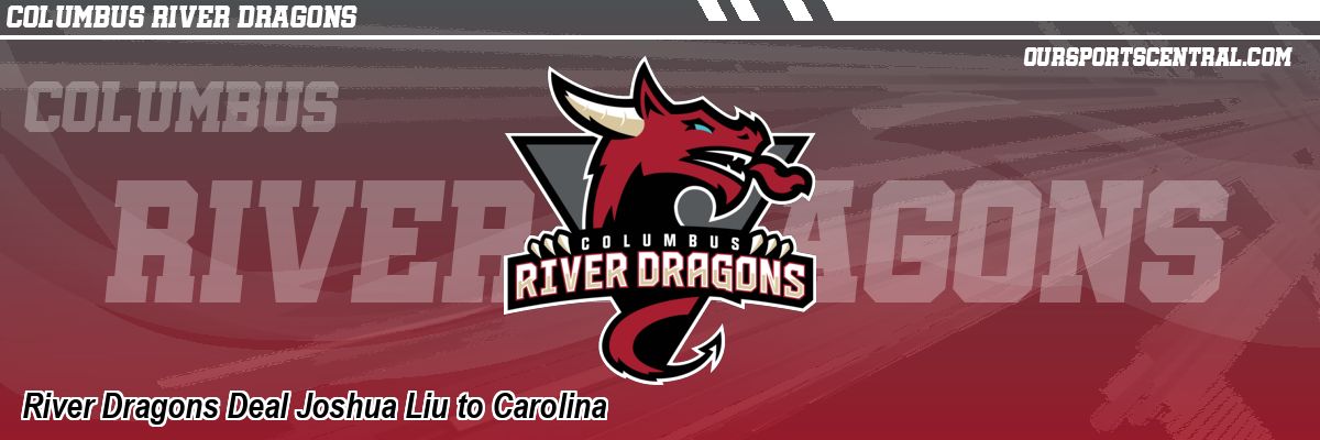 River Dragons Deal Joshua Liu to Carolina