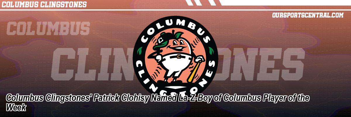 Columbus Clingstones' Patrick Clohisy Named La-Z-Boy of Columbus Player of the Week