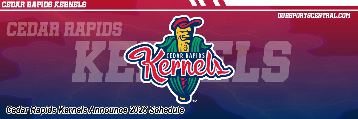 Cedar Rapids Kernels Announce 2026 Schedule