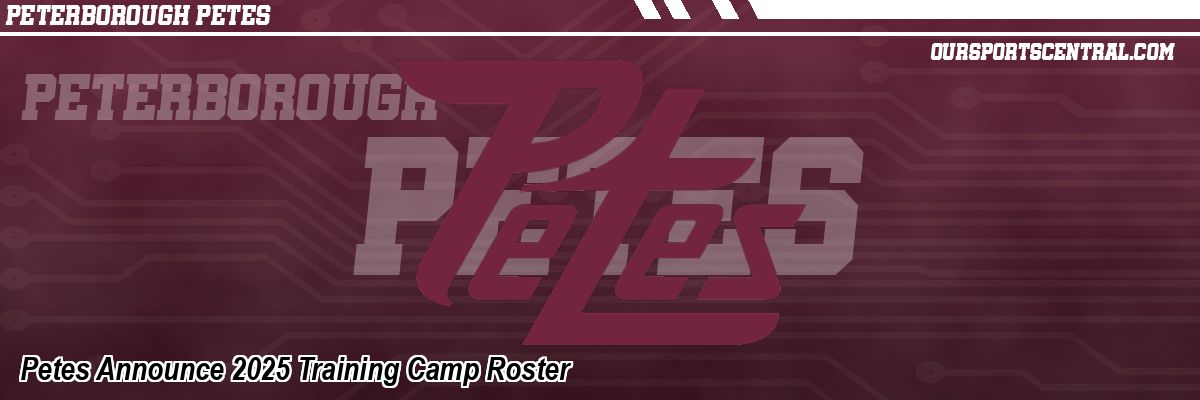 Petes Announce 2025 Training Camp Roster
