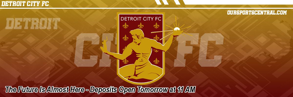 The Future Is Almost Here - Deposits Open Tomorrow at 11 AM